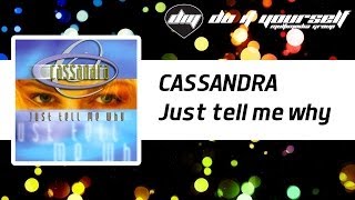 CASSANDRA - Just tell me why [Official]