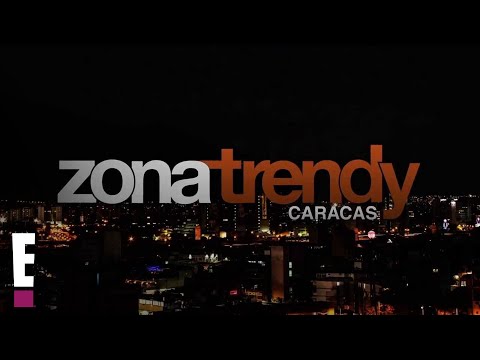 Zona Trendy | Caracas | E! Online Latino