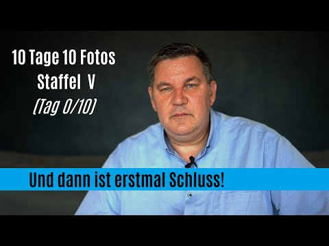 10 Tage 10 Fotos  - Staffel V Tag 0/10