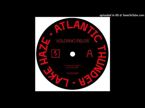 Lake Haze - Volcanic Fields [THUNDER004]