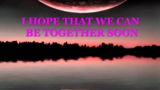 Hope That We Can Be Together Soon w/ Lyrics