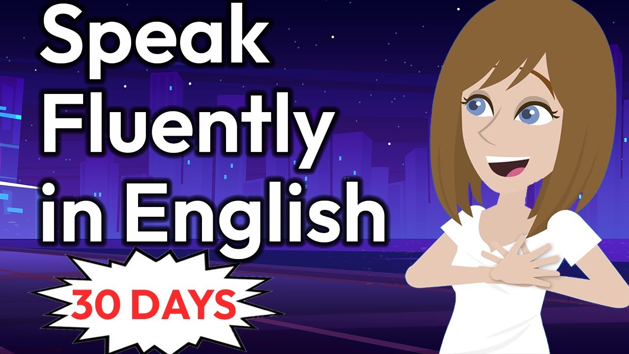 30 Days to Speak English FLUENTLY - English Conversation Practice