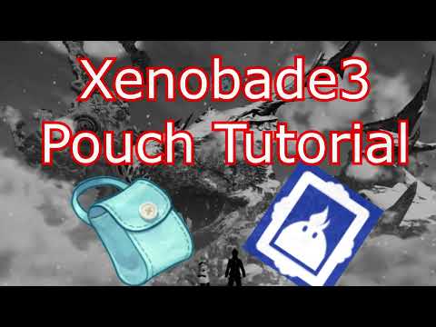 Definitive Xenoblade Chronicles 3 Pouch Guide/Tutorial