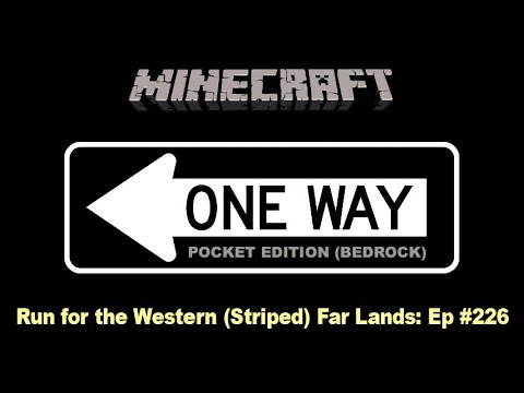 Minecraft Pocket Edition (Bedrock) One Way #226: Run for the Western (Striped) Far Lands