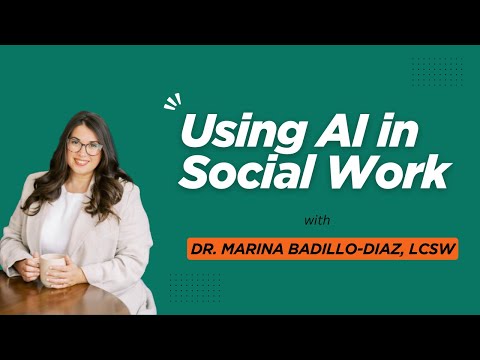 6. Using AI in Social Work w/ Dr. Marina Badillo-Diaz, LCSW