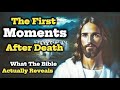 The First Moments After Death What The Bible Actually Reveals Biblical Wisdom