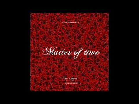 herk x crown | Matter of time (θέμα χρόνου)