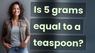 Is 5 grams equal to a teaspoon