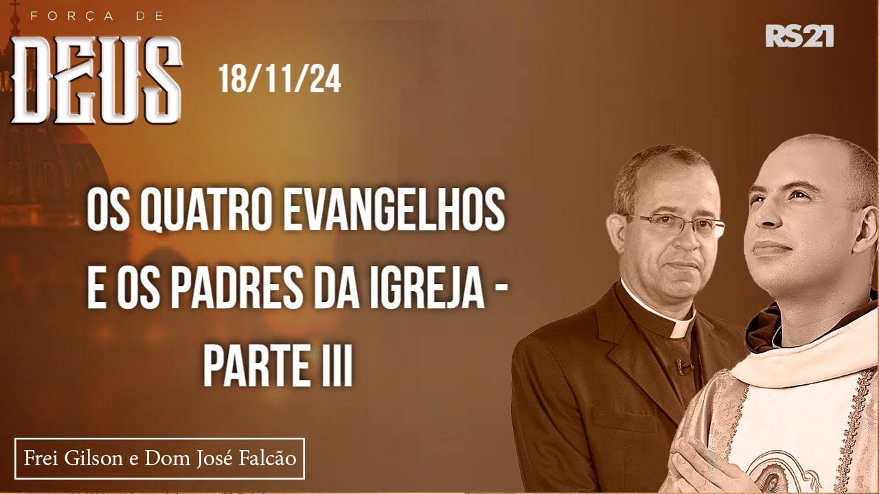 Frei Gilson e Dom José | 18/11/24 | Os quatro Evangelhos e os Padres da Igreja - parte III