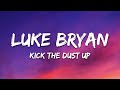 Luke Bryan - Kick The Dust Up (Lyrics)
