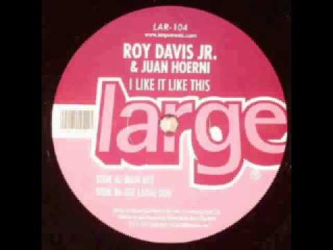 Roy Davis Jr. & Juan Hoerni ‎– I Like It Like This (Get Large Dub)