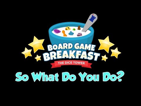 Board Game Breakfast - So What Do You Do?