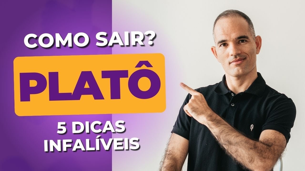 Como sair do EFEITO PLATÔ - 5 DICAS INFALÍVEIS