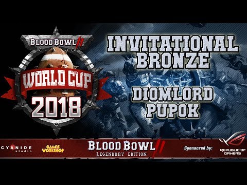 Bronze match official cast! 2018 World Cup Invitational - Pupok vs Diomlord - Blood Bowl 2