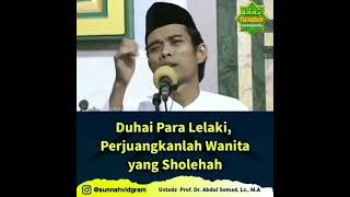 Download lagu Ustadz Abdul Somad - duhai para lelaki,perjuangkanlah wanita yang Sholehah mp3