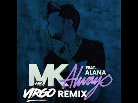 MK - Ft. Alana - Always (Mr Virgo Bass Remix)