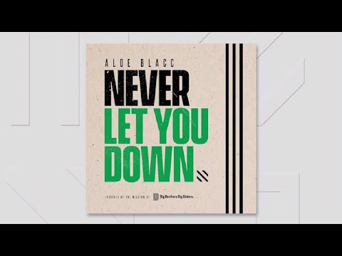 "Never Let You Down" by Aloe Blacc for Big Brothers Big Sisters of America