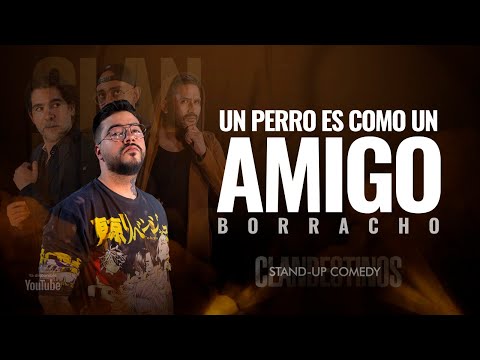 SEBASTIAN RINCON - "A DOG IS LIKE A DRUNKEN FRIEND" - CLANDESTINOS STAND UP COMEDY