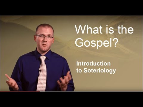 What is Soteriology? (What is the Gospel?)