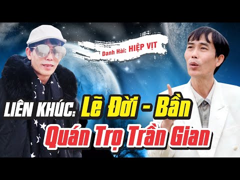 LK Lẽ Đời & Bần & Quán Trọ Trần Gian - Hiệp Vịt | Official
