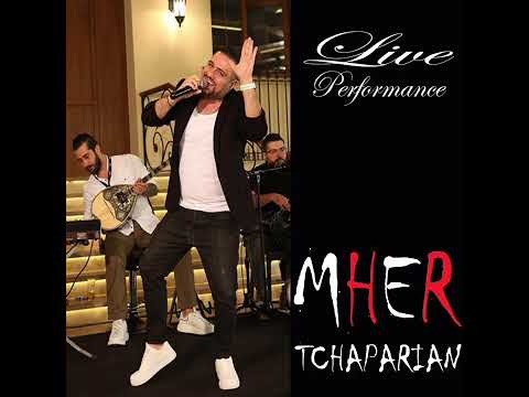 MHER TCHAPARIAN - LIVE 1 