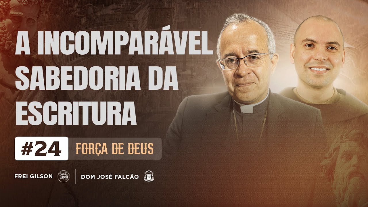 A incomparável sabedoria da Escritura | Força de Deus | #24
