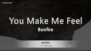 Bonfire-You Make Me Feel (Karaoke Version)