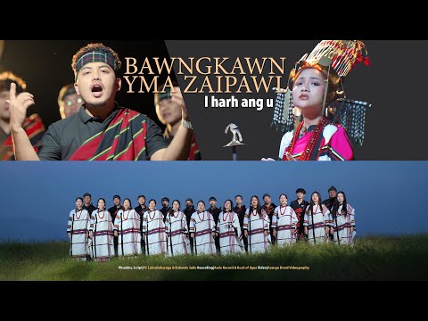 BAWNGKAWN YMA ZAIPAWL - I HARH ANG U (OFFICIAL)