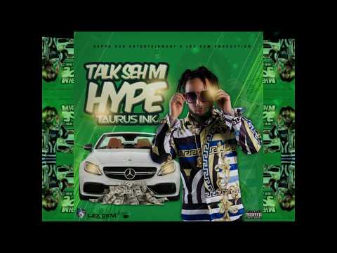 Taurus Ink - Talk Seh Mi Hype (Official Audio)