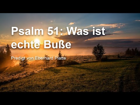 Palm 51: Was ist echte Buße [Predigt von Eberhard Platte]