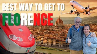 Best way to get to Florence - How to travel to Florence Italy from everywhere