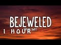 [1 HOUR 🕐 ] Taylor Swift - Bejeweled (Lyrics)