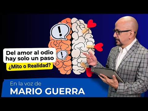 From love to hate is only one step: Myth or reality? | In the voice of Mario Guerra