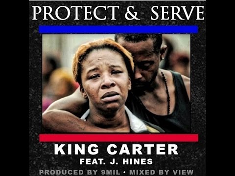 "PROTECT AND SERVE"  Official Video - KING CARTER FT. J.HINES (mike brown tribute)