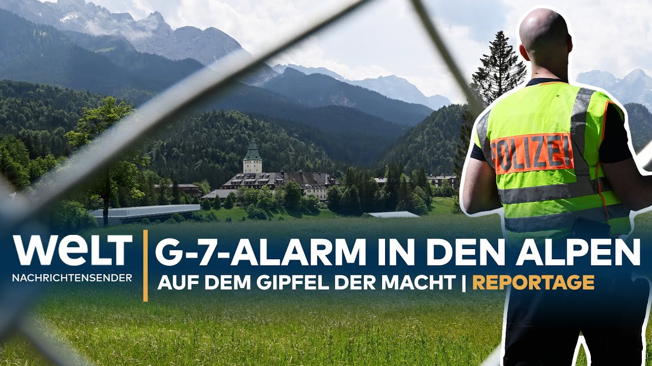 AUF DEM GIPFEL DER MACHT: G-7-Alarm in den bayerischen Alpen | WELT Reportage