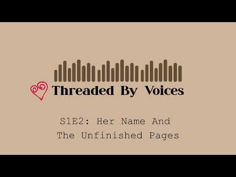 S1E2 : Her Name and the Unfinished Pages
