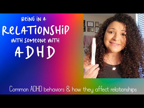 Being in a relationship with an ADHD partner: common ADHD behaviors & their effect on relationships