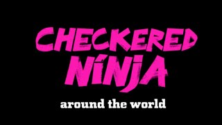 Checkered Ninja Around the World