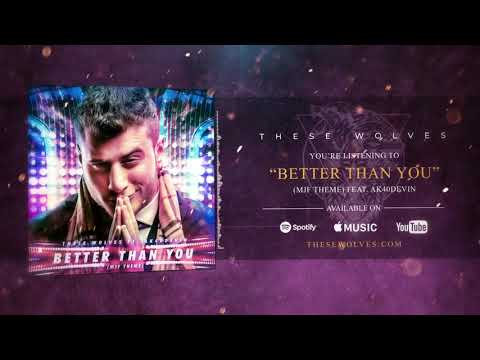 THESE WOLVES - Better Than You feat. AK40DEVIN (MJF Theme Official Audio)