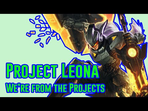 Project Leona | We're from the projects