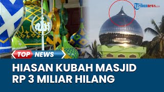 Misteri Hilangnya Hiasan Emas Lafaz Allah pada Kubah Masjid Senilai Rp 3 Miliar di Buru Maluku