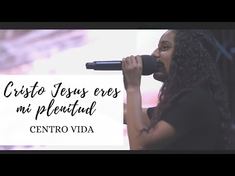Cristo Jesús Eres Mi Plenitud (Letra) - CENTRO VIDA
