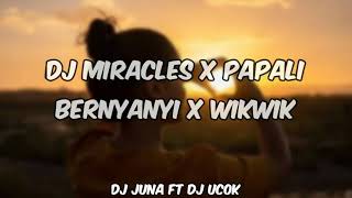 Download lagu DJ MIRACLES X PAPALI BERNYANYI X WIKWIK FT DJ ucok mp3