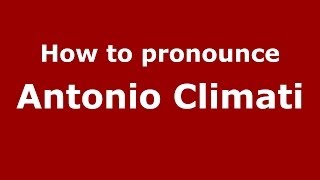 How to pronounce Antonio Climati