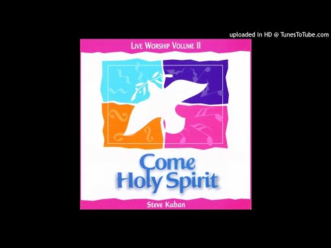 Times of Refreshing - Steve Kuban | Come Holy Spirit Album #06