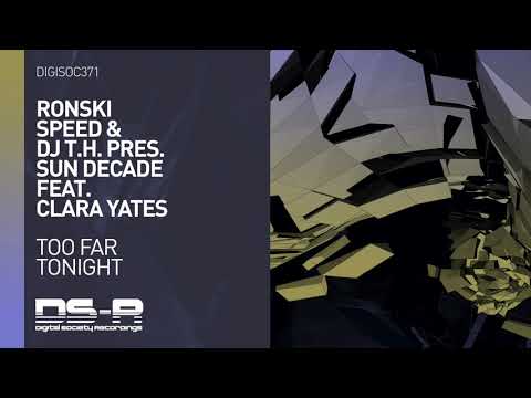 Ronski Speed & DJ T.H. pres. Sun Decade feat. Clara Yates - Too Far Tonight