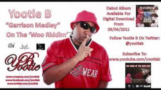 Woo Riddim   Yootie B   Garrison Medley {March 2011}