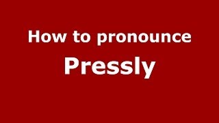 How to pronounce Pressly