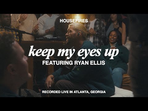 Keep My Eyes Up feat. Ryan Ellis | Housefires (Official Music Video)