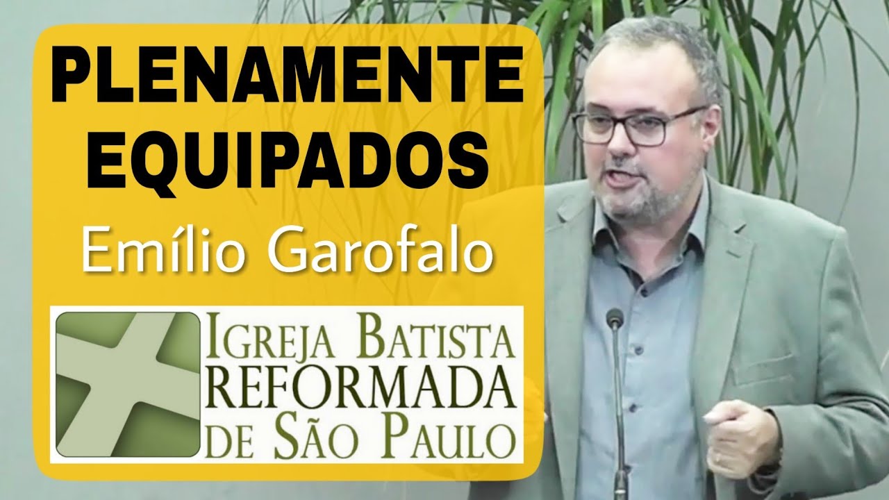 Plenamente Equipados (2 Timóteo 3:14-17) - Rev. Emílio Garofalo